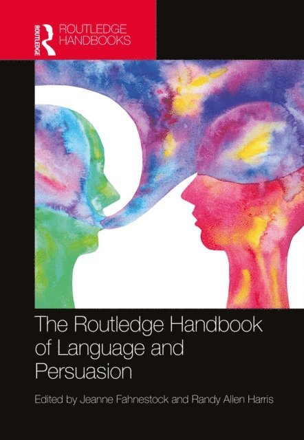 Randy Allen Harris, Jeanne Fahnestock - Routledge Handbook of Language and Persuasion, E-bok