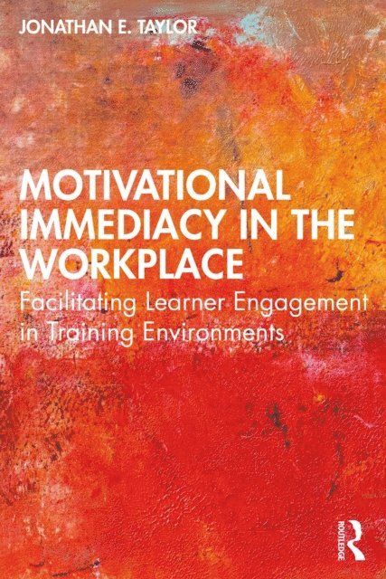 Jonathan E. Taylor - Motivational Immediacy in the Workplace, E-bok