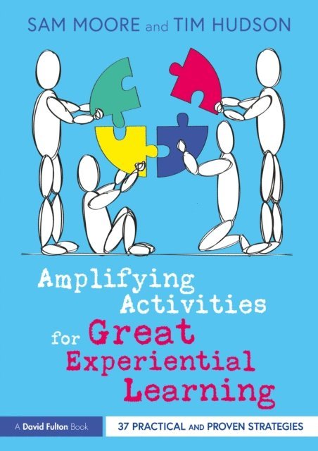 Tim Hudson, Sam Moore - Amplifying Activities for Great Experiential Learning, E-bok