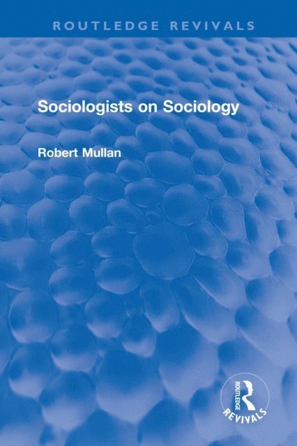 Robert Mullan - Sociologists on Sociology, E-bok