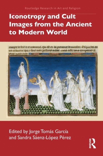 Sandra Saenz-Lopez Perez, Jorge Tomas Garcia - Iconotropy and Cult Images from the Ancient to Modern World, E-bok