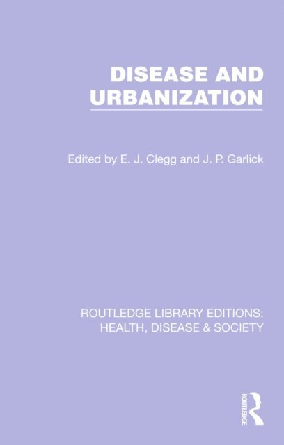 J. P. Garlick, E. J. Clegg - Disease and Urbanization, E-bok