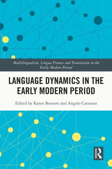 Angelo Cattaneo, Karen Bennett - Language Dynamics in the Early Modern Period, E-bok