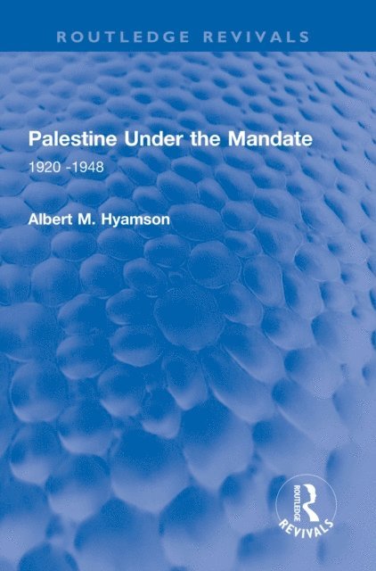Albert M. Hyamson - Palestine Under the Mandate, E-bok