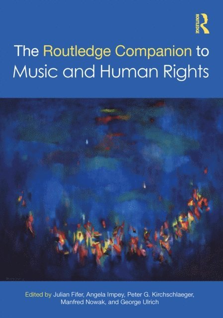 George Ulrich, Manfred Nowak, Peter G. Kirchschlaeger, Angela Impey, Julian Fifer - Routledge Companion to Music and Human Rights, E-bok