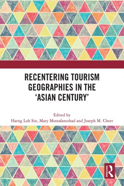 Joseph M. Cheer, Mary Mostafanezhad, Harng Luh Sin - Recentering Tourism Geographies in the 'Asian Century', E-bok