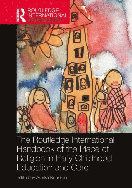 Arniika Kuusisto - Routledge International Handbook of the Place of Religion in Early Childhood Education and Care, E-bok
