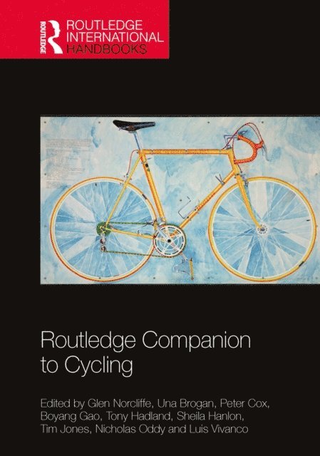 Luis Vivanco, Nicholas Oddy, Tim Jones, Sheila Hanlon, Tony Hadland, Boyang Gao, Peter Cox, Una Brogan, Glen Norcliffe - Routledge Companion to Cycling, E-bok