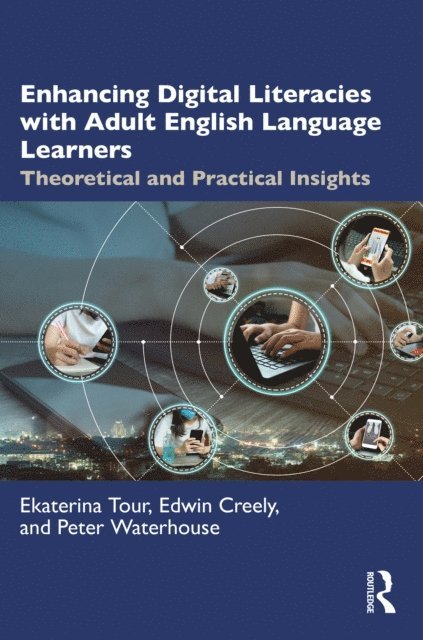 Peter Waterhouse, Edwin Creely, Ekaterina Tour - Enhancing Digital Literacies with Adult English Language Learners, E-bok