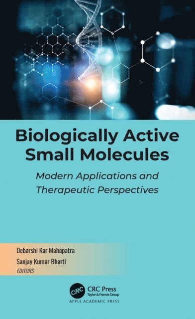 Sanjay Kumar Bharti, Debarshi Kar Mahapatra - Biologically Active Small Molecules, E-bok