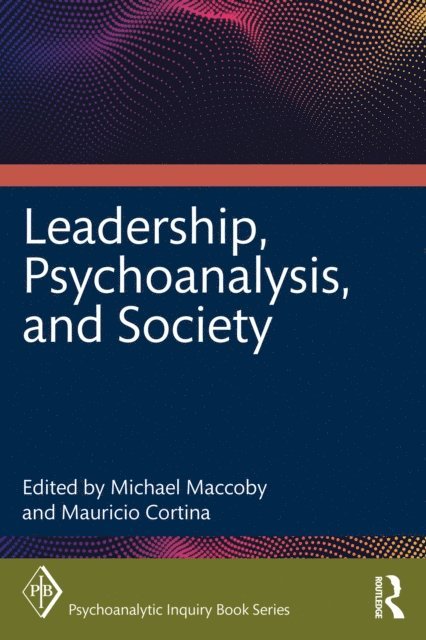 Mauricio Cortina, Michael Maccoby - Leadership, Psychoanalysis, and Society, E-bok