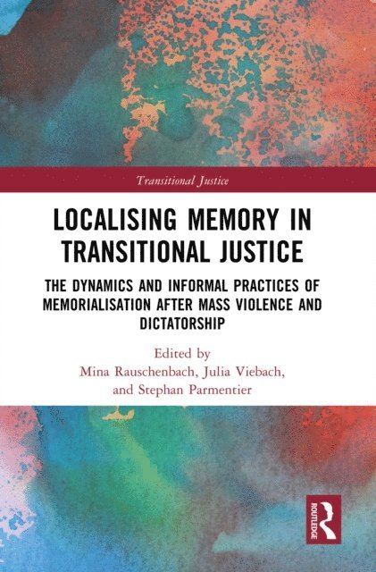 Stephan Parmentier, Julia Viebach, Mina Rauschenbach - Localising Memory in Transitional Justice, E-bok