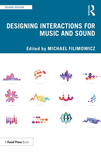 Michael Filimowicz - Designing Interactions for Music and Sound, E-bok