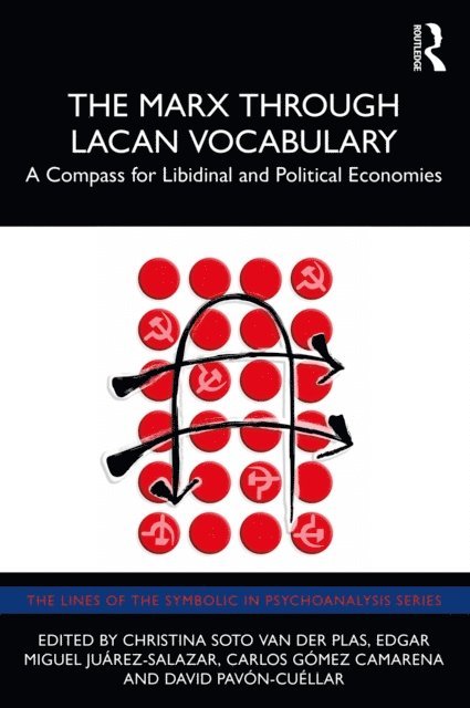 David Pavon-Cuellar, Carlos Gomez Camarena, Edgar Miguel Juarez-Salazar, Christina Soto van der Plas - Marx Through Lacan Vocabulary, E-bok
