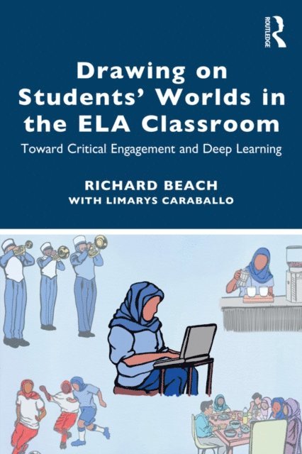 Richard Beach - Drawing on Studentsa   Worlds in the ELA Classroom, E-bok
