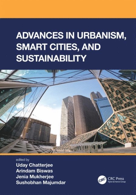 Sushobhan Majumdar, Jenia Mukherjee, Arindam Biswas, Uday Chatterjee - Advances in Urbanism, Smart Cities, and Sustainability, E-bok