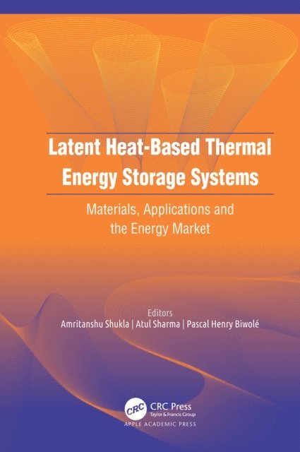 Pascal Henry Biwole, Atul Sharma, Amritanshu Shukla - Latent Heat-Based Thermal Energy Storage Systems, E-bok