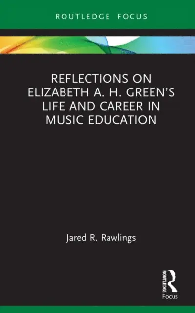 Jared R. Rawlings - Reflections on Elizabeth A. H. Green's Life and Career in Music Education, E-bok. Tillgänglighet: Lägg i varukorg