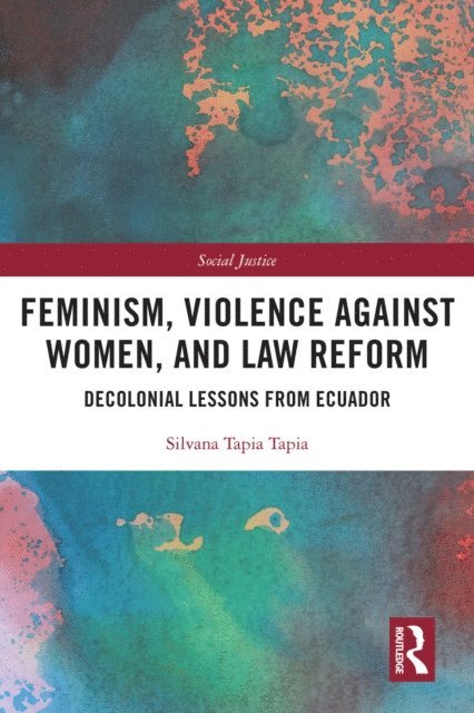 Silvana Tapia Tapia - Feminism, Violence Against Women, and Law Reform, E-bok