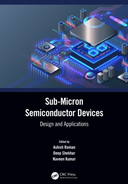 Naveen Kumar, Deep Shekhar, Ashish Raman - Sub-Micron Semiconductor Devices, E-bok
