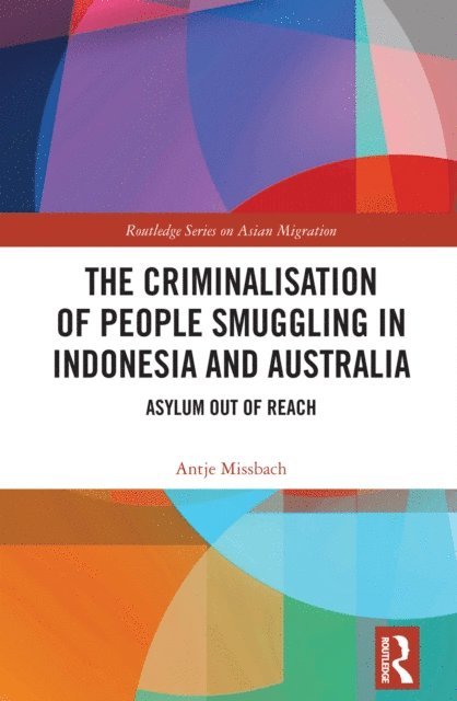 Antje Missbach - Criminalisation of People Smuggling in Indonesia and Australia, E-bok