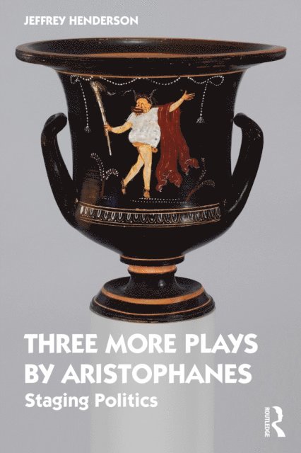 Jeffrey Henderson - Three More Plays by Aristophanes, E-bok