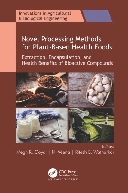 Ritesh B. Watharkar, N. Veena, Megh R. Goyal - Novel Processing Methods for Plant-Based Health Foods, E-bok