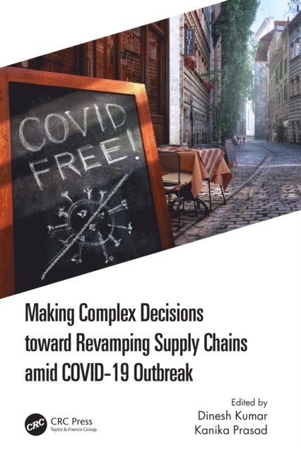 Kanika Prasad, Dinesh Kumar - Making Complex Decisions toward Revamping Supply Chains amid COVID-19 Outbreak, E-bok