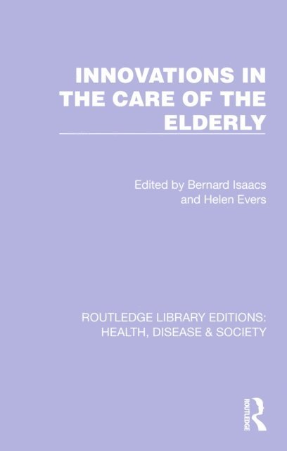 Helen Evers, Bernard Isaacs - Innovations in the Care of the Elderly, E-bok