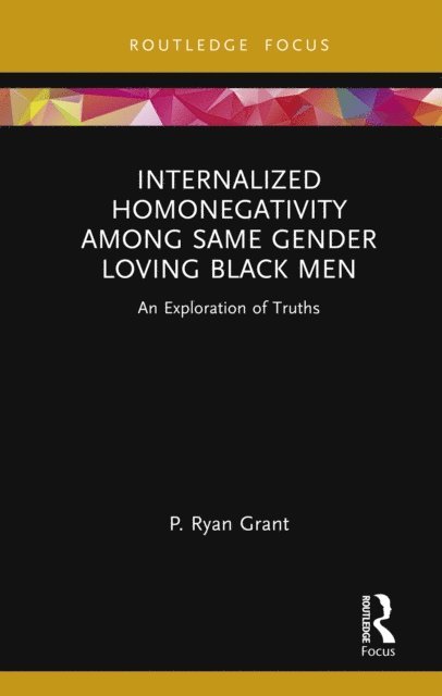P. Ryan Grant - Internalized Homonegativity Among Same Gender Loving Black Men, E-bok