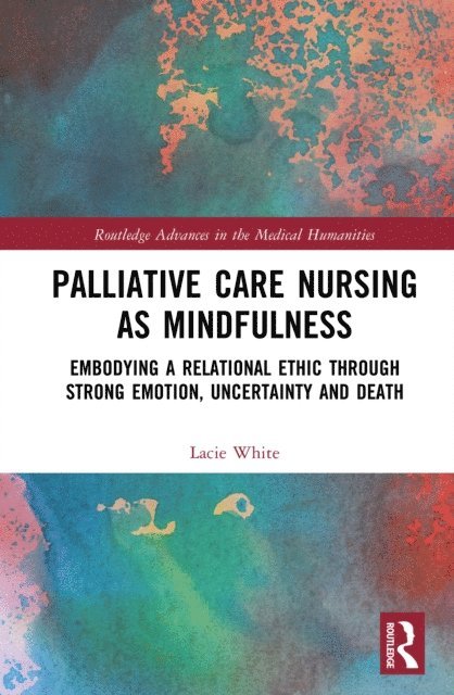 Lacie White - Palliative Care Nursing as Mindfulness, E-bok. Tillgänglighet: Lägg i varukorg