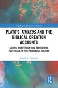 Plato?s Timaeus and the Biblical Creation Accounts