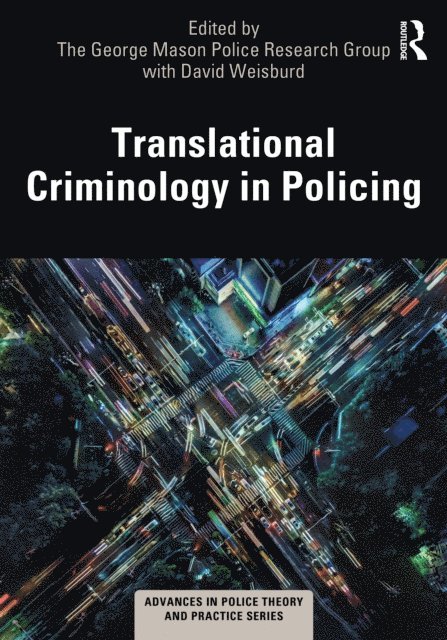 The George Mason Police Research Group with David Weisburd - Translational Criminology in Policing, E-bok