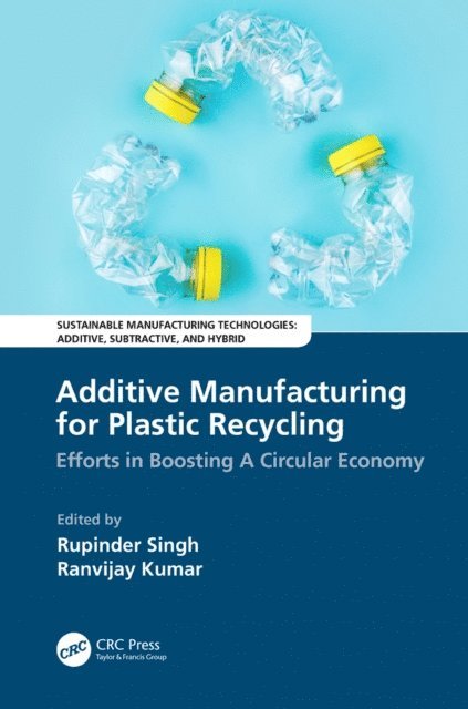 Ranvijay Kumar, Rupinder Singh - Additive Manufacturing for Plastic Recycling, E-bok
