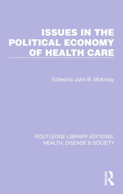 John B. McKinlay - Issues in the Political Economy of Health Care, E-bok