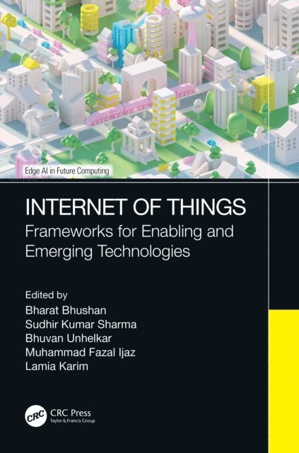 Lamia Karim, Muhammad Fazal Ijaz, Bhuvan Unhelkar, Sudhir Kumar Sharma, Bharat Bhusan - Internet of Things, E-bok