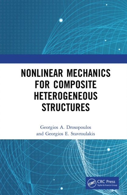 Georgios E. Stavroulakis, Georgios A. Drosopoulos - Nonlinear Mechanics for Composite Heterogeneous Structures, E-bok