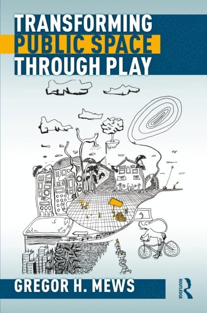 Gregor Mews - Transforming Public Space through Play, E-bok. Tillgänglighet: Lägg i varukorg