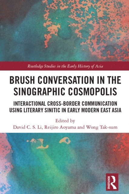 Tak-sum Wong, Reijiro Aoyama, David C. S. Li - Brush Conversation in the Sinographic Cosmopolis, E-bok