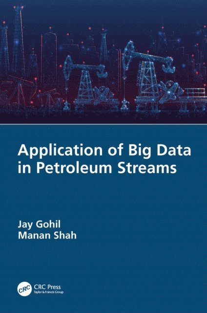 Manan Shah, Jay Gohil - Application of Big Data in Petroleum Streams, E-bok