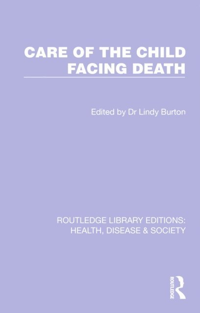 Lindy Burton - Care of the Child Facing Death, E-bok