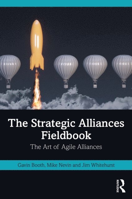 Jim Whitehurst, Mike Nevin, Gavin Booth - Strategic Alliances Fieldbook, E-bok