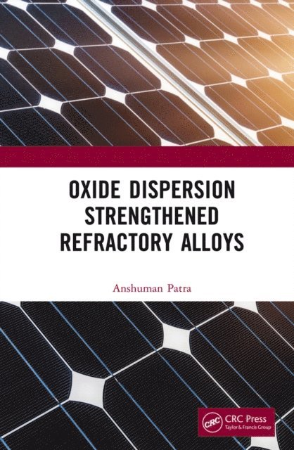 Anshuman Patra - Oxide Dispersion Strengthened Refractory Alloys, E-bok