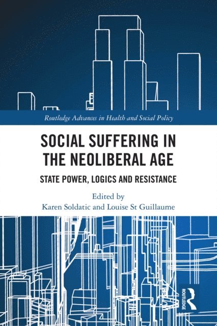 Louise St Guillaume, Karen Soldatic - Social Suffering in the Neoliberal Age, E-bok