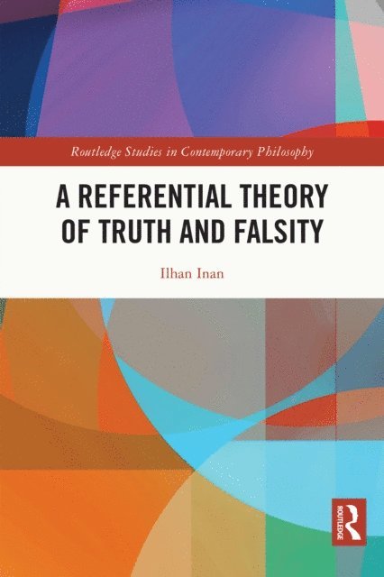 Ilhan Inan - Referential Theory of Truth and Falsity, E-bok