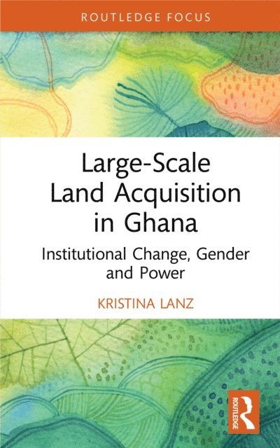 Kristina Lanz - Large-Scale Land Acquisition in Ghana, E-bok