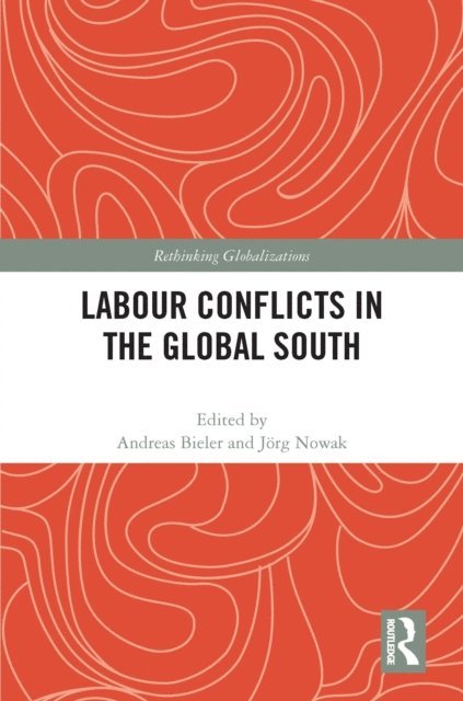 Jorg Nowak, Andreas Bieler - Labour Conflicts in the Global South, E-bok