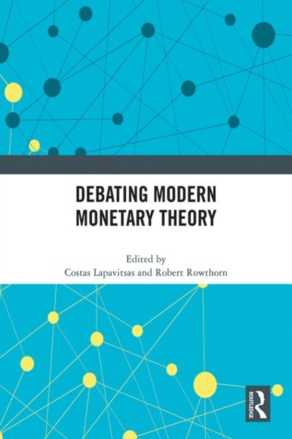 Robert Rowthorn, Costas Lapavitsas - Debating Modern Monetary Theory, E-bok