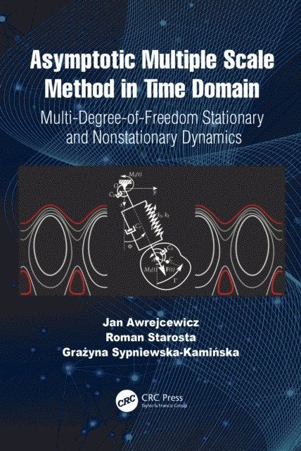 Grazyna Sypniewska-Kaminska, Roman Starosta, Jan Awrejcewicz - Asymptotic Multiple Scale Method in Time Domain, E-bok