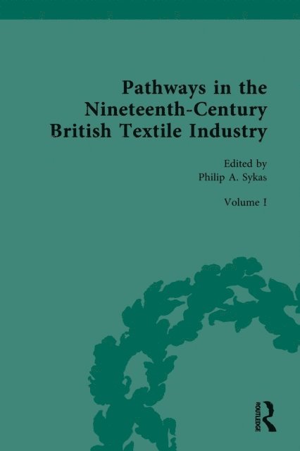 Philip Sykas - Pathways in the Nineteenth-Century British Textile Industry, E-bok